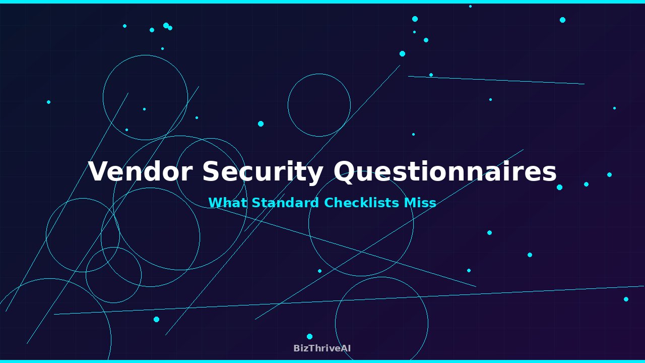 The 5 Questions Most Vendor Security Questionnaires Don't Ask