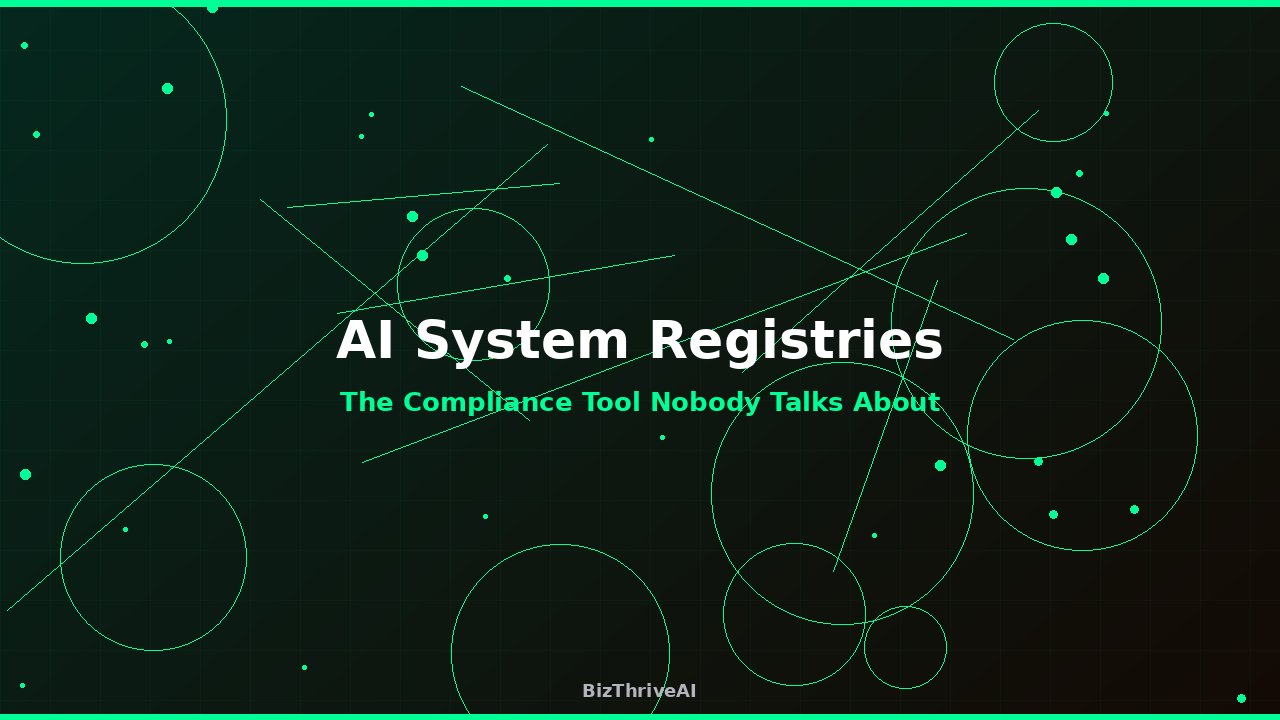 AI System Registries: The Compliance Tool Nobody Talks About